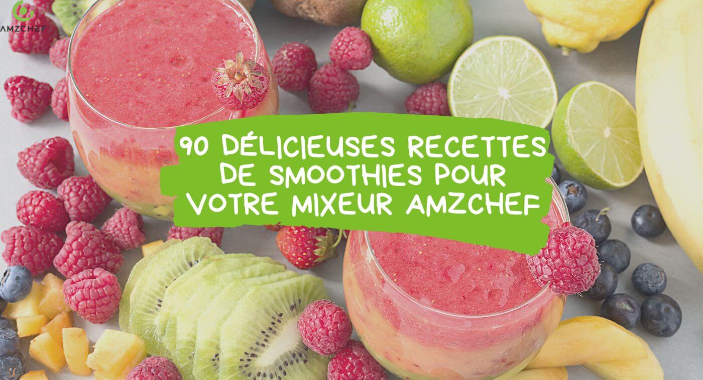38 délicieuses recettes de smoothies pour votre mixeur AMZCHEF