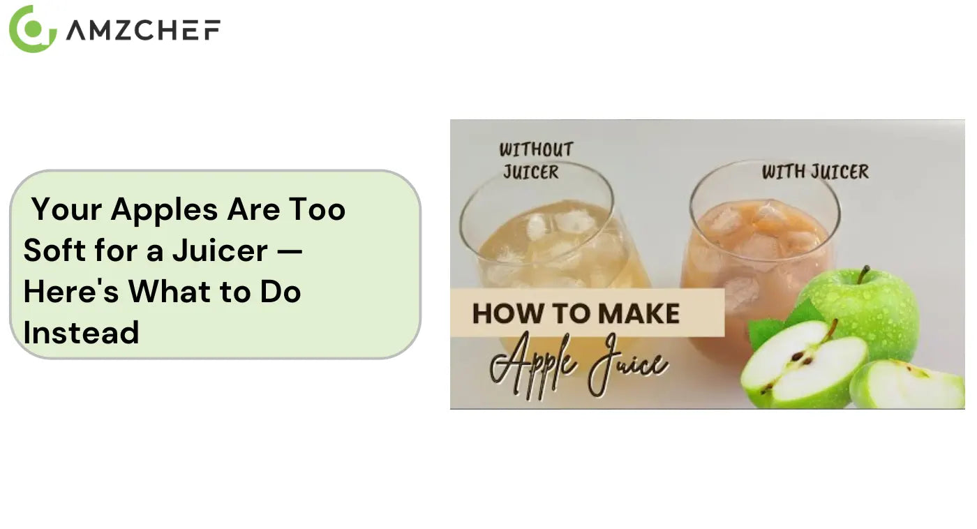 Your Apples Are Too Soft for a Juicer — Here's What to Do Instead
